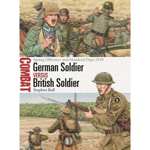 German Soldier Vs British Soldier: Spring Offensive and Hundred Days 1918 - Paperback