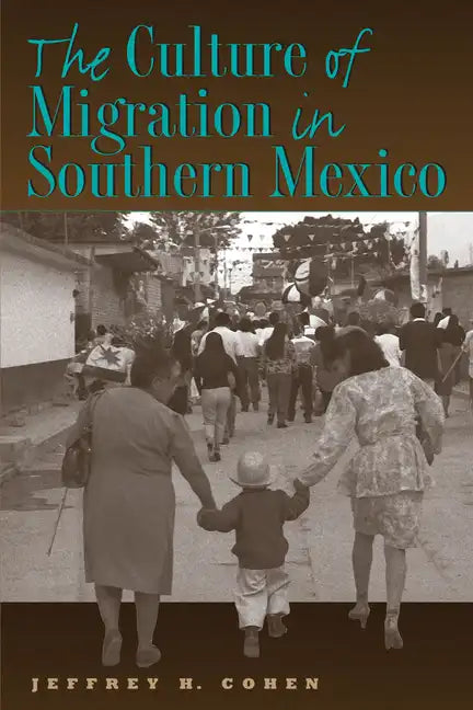 The Culture of Migration in Southern Mexico - Paperback