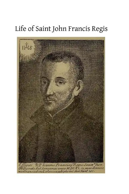 Life of Saint John Francis Regis: of the Society of Jesus - Paperback