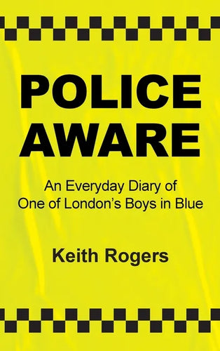 Police Aware: An Everyday Diary of One of London's Boys in Blue - Hardcover