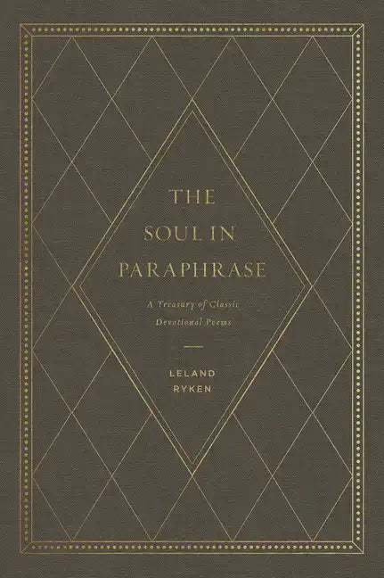 The Soul in Paraphrase: A Treasury of Classic Devotional Poems - Hardcover