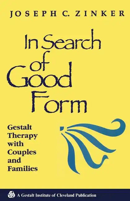 In Search of Good Form: Gestalt Therapy with Couples and Families - Paperback