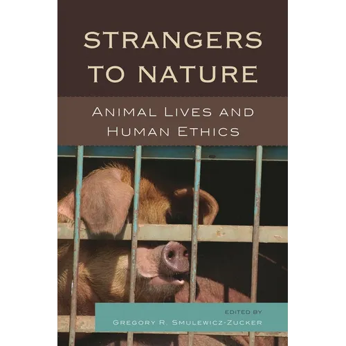 Strangers to Nature: Animal Lives and Human Ethics - Paperback