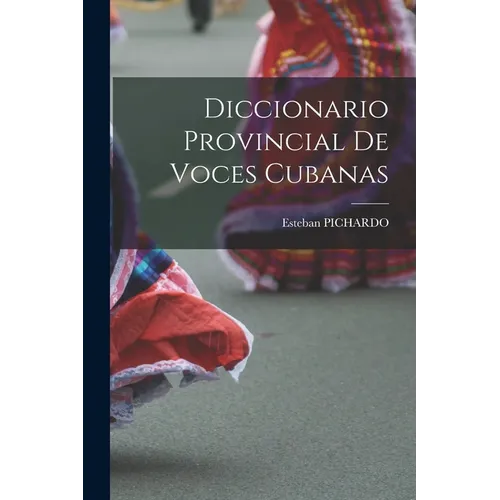 Diccionario Provincial De Voces Cubanas - Paperback