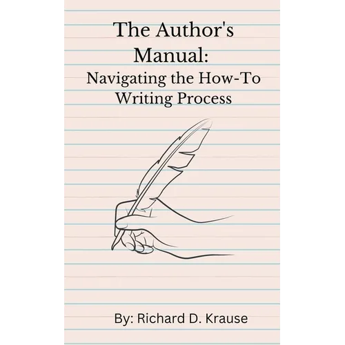 The Author's Manual: Navigating the How-To Writing Process - Paperback