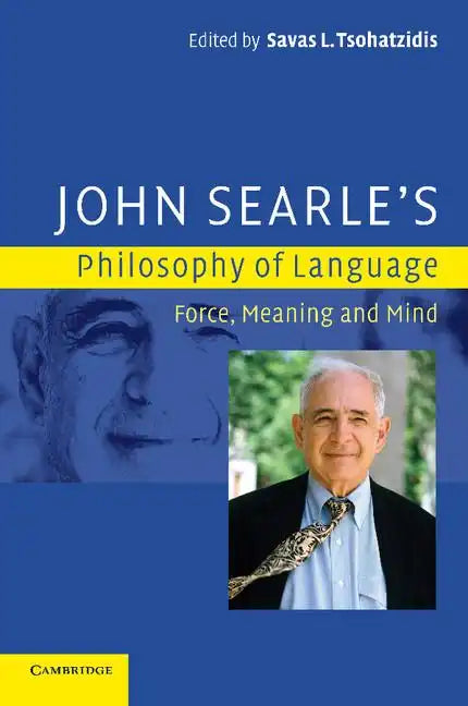 John Searle's Philosophy of Language: Force, Meaning, and Mind - Paperback