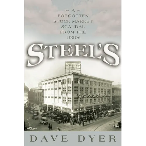 Steel's: A Forgotten Stock Market Scandal from the 1920s - Hardcover