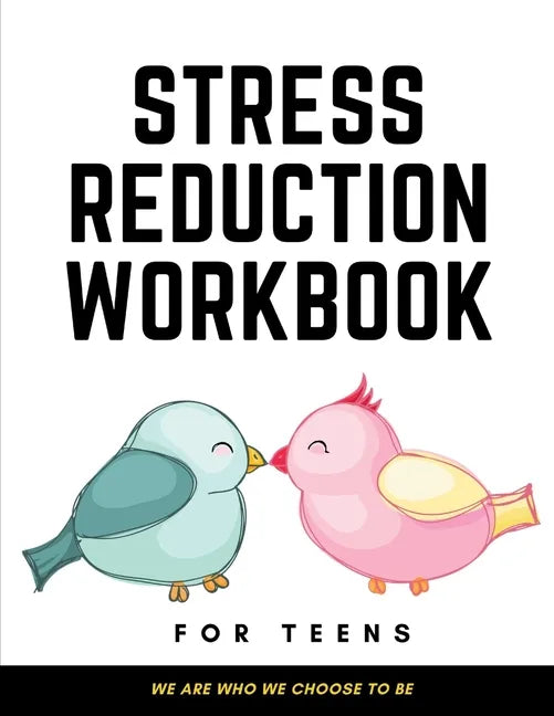 Stress Reduction Workbook For Teens: Ideal and Perfect Gift Stress Reduction Workbook For Teens and Kids- Best gift for Son, Daughter, Boyfriend, Girl - Paperback