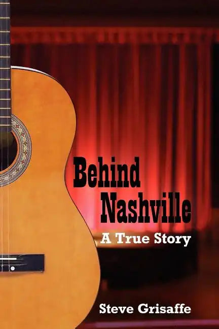 Behind Nashville: A True Story - Paperback