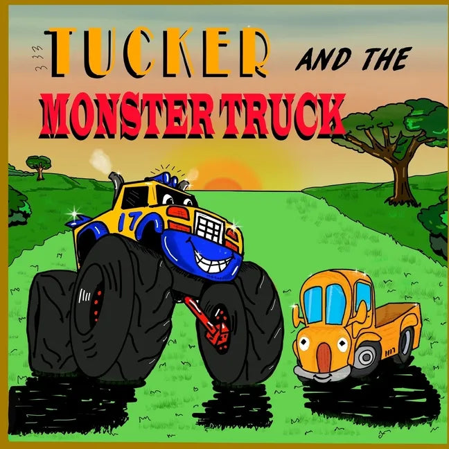 Tucker and the Monster Truck: Monster Truck Books for Toddlers [Children Picture Books] - Paperback