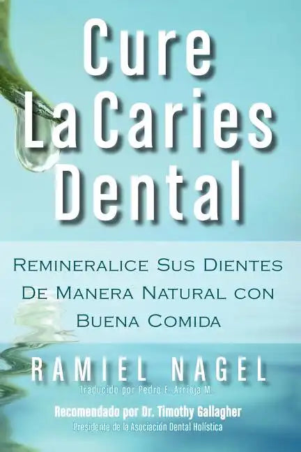 Cure La Caries Dental: Remineralice Las Caries y Repare Sus Dientes Naturalmente Con Buena Comida - Paperback
