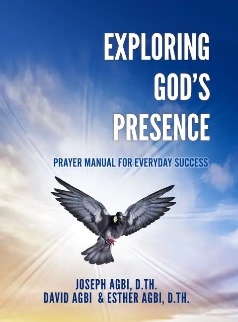 Exploring God's Presence: Prayer Manual for Everyday Success - Hardcover