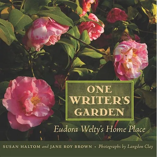 One Writer's Garden: Eudora Welty's Home Place - Hardcover