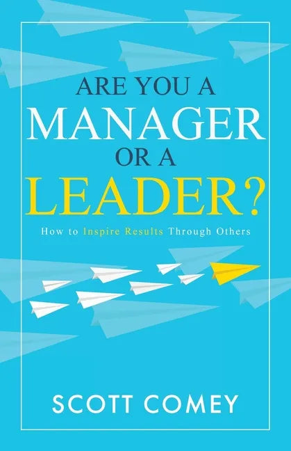 Are You a Manager or a Leader?: How to Inspire Results Through Others - Paperback
