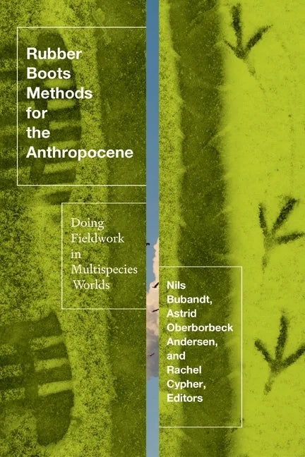 Rubber Boots Methods for the Anthropocene: Doing Fieldwork in Multispecies Worlds - Paperback