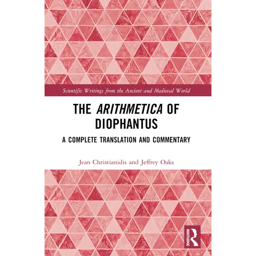 The Arithmetica of Diophantus: A Complete Translation and Commentary - Paperback