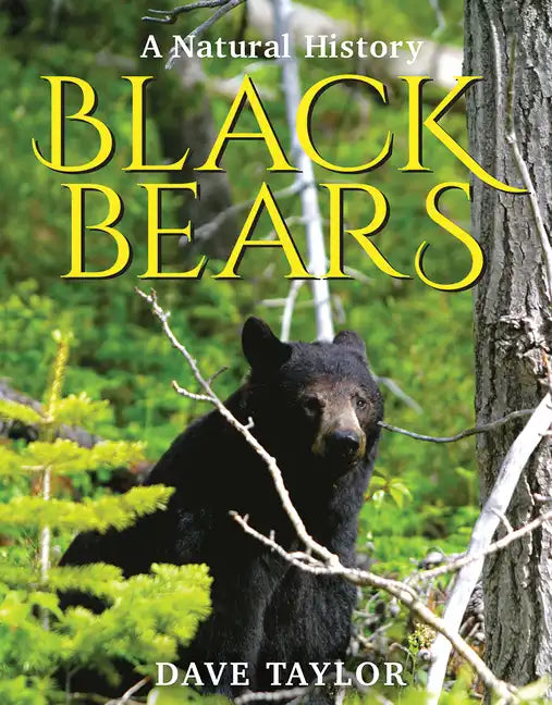 Black Bears: A Natural History - Paperback