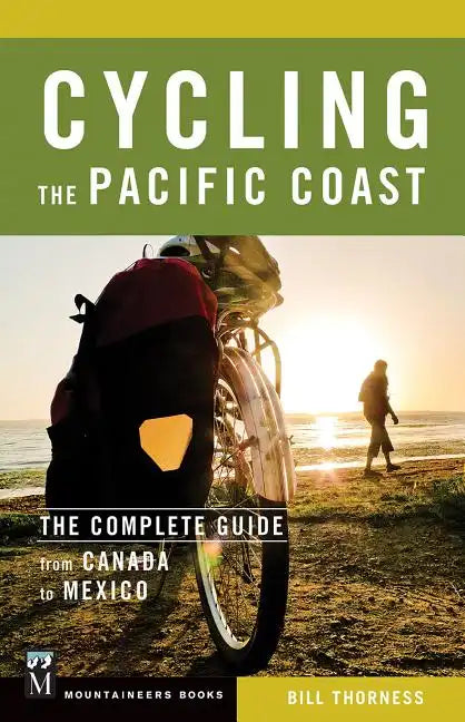 Cycling the Pacific Coast: The Complete Guide from Canada to Mexico - Paperback