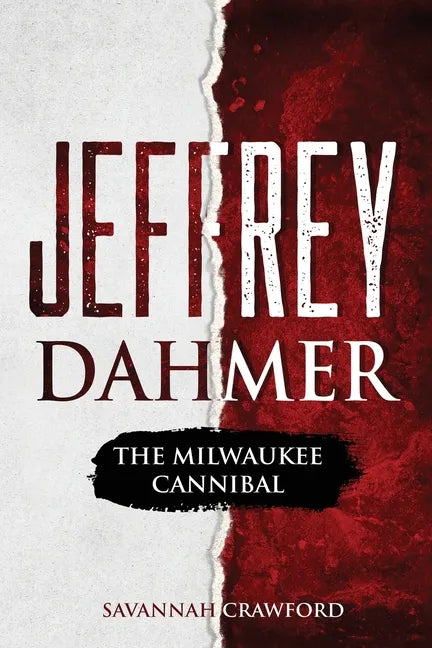Jeffrey Dahmer: The Milwaukee Cannibal - Paperback