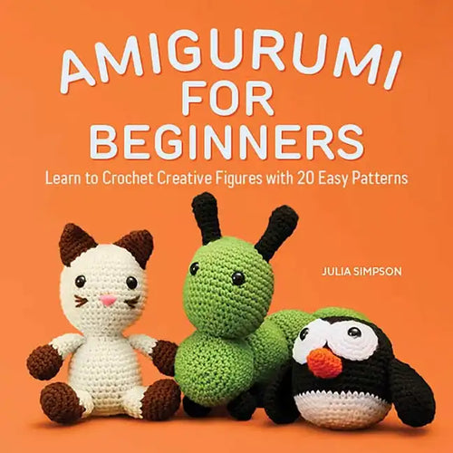 Amigurumi for Beginners: Learn to Crochet Creative Figures with 20 Easy Patterns - Paperback
