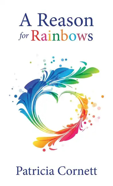 A Reason for Rainbows - Hardcover