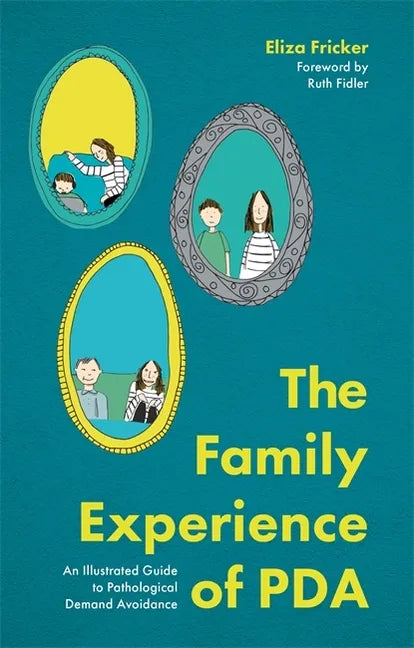 The Family Experience of PDA: An Illustrated Guide to Pathological Demand Avoidance - Paperback