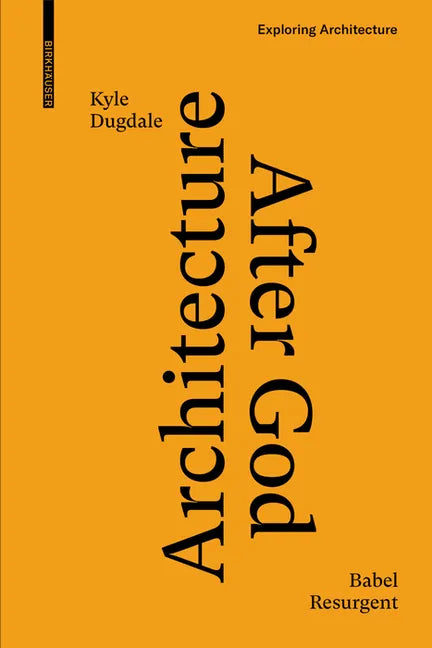 Architecture After God: Babel Resurgent - Hardcover