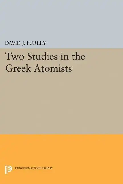 Two Studies in the Greek Atomists - Paperback