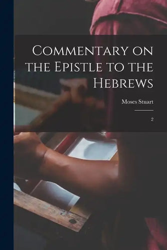 Commentary on the Epistle to the Hebrews: 2 - Paperback