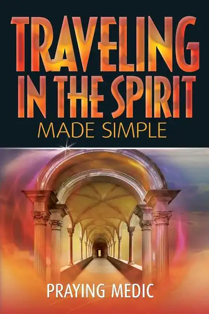 Traveling in the Spirit Made Simple - Paperback