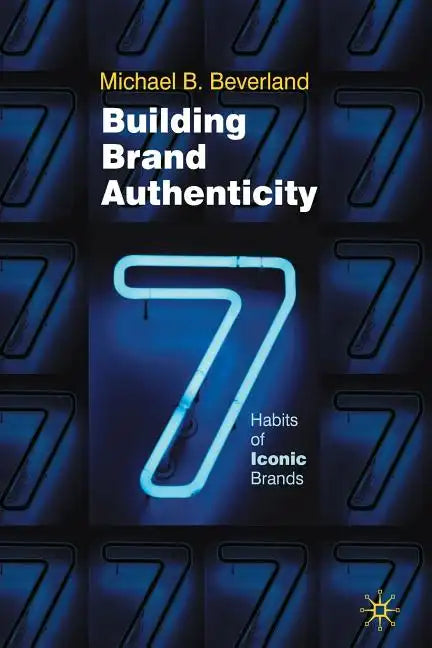Building Brand Authenticity: 7 Habits of Iconic Brands - Paperback