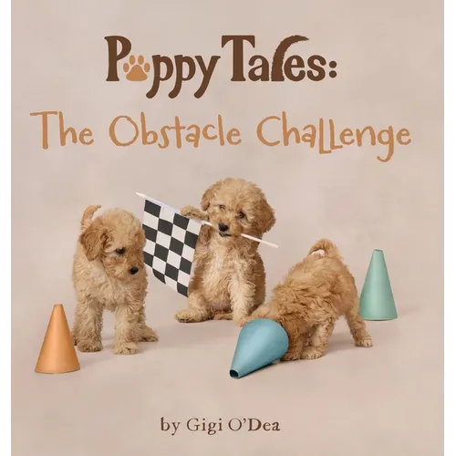 Puppy Tales - The Obstacle Challenge: A Photographic Storybook About Friendship & Teamwork - Hardcover