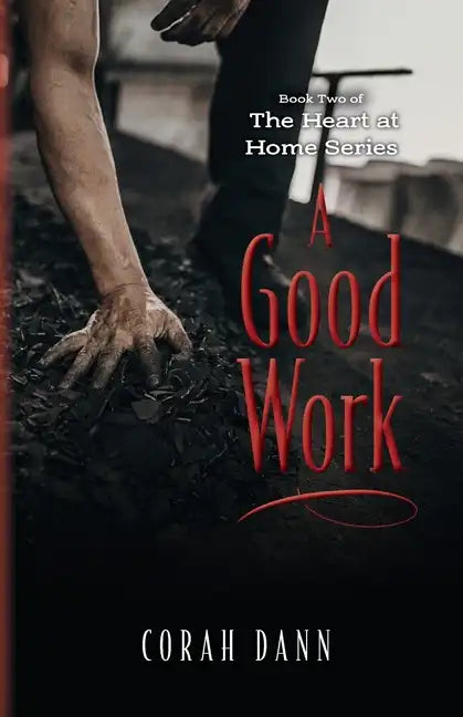 A Good Work: Book Two of The Heart at Home Series - Paperback
