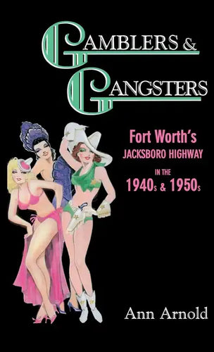 Gamblers & Gangsters: Fort Worth's Jacksboro Highway in the 1940s & 1950s - Hardcover