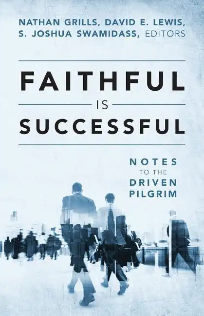 Faithful Is Successful: Notes to the Driven Pilgrim - Paperback