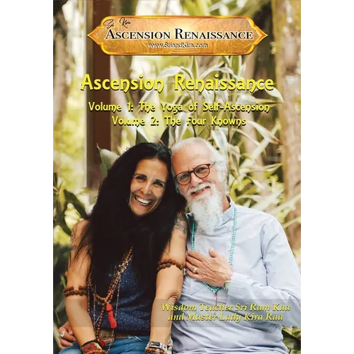 The Ascension Renaissance: Volumes 1 & 2: The Yoga of Self-Ascension & The Four Knowns - Paperback