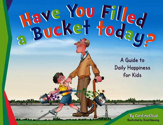 Have You Filled a Bucket Today?: A Guide to Daily Happiness for Kids - Paperback