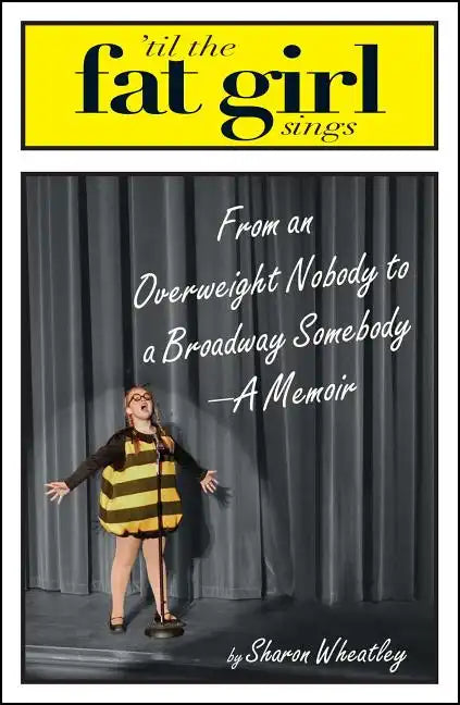 Til the Fat Girl Sings: From an Overweight Nobody to a Broadway Somebody-A Memoir - Paperback