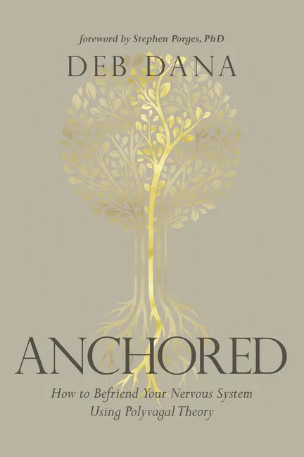 Anchored: How to Befriend Your Nervous System Using Polyvagal Theory - Paperback