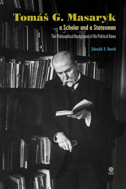Tomás G. Masaryk a Scholar and a Statesman. The Philosophical Background of His Political Views - Hardcover