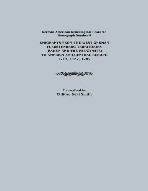 Emigrants from the West-German Fuerstenberg Territories (Baden and the Palatinate) to America and Central Europe, 1712, 1737, 1787. German-American GE - Paperback