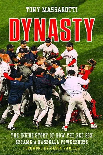 Dynasty: The Inside Story of How the Red Sox Became a Baseball Powerhouse - Paperback