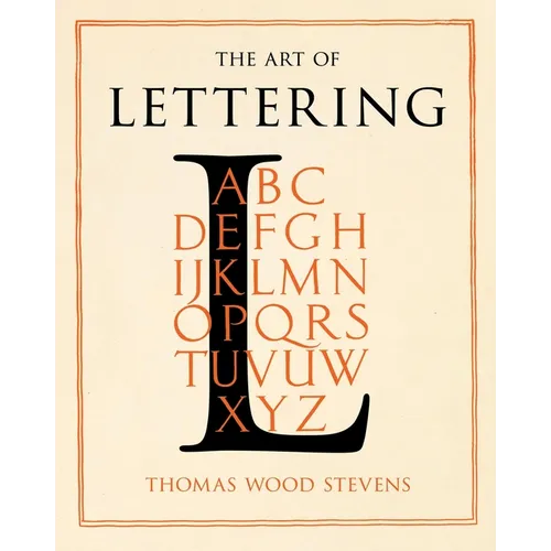 The Art of Lettering - A Guide to Typography Design: Including an Introductory Chapter by Frederic W. Goudy - Paperback
