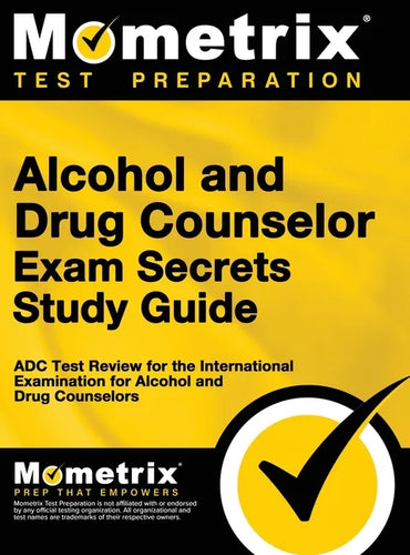 Alcohol and Drug Counselor Exam Secrets Study Guide: ADC Test Review for the International Examination for Alcohol and Drug Counselors - Hardcover