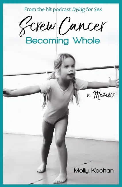 Screw Cancer: Becoming Whole - Paperback