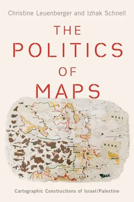 Politics of Maps: Cartographic Constructions of Israel/Palestine - Hardcover