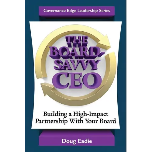 The Board-Savvy CEO: Building a High-Impact Partnership With Your Board - Paperback