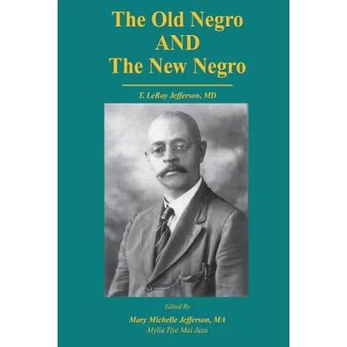 The Old Negro and The New Negro by T. LeRoy Jefferson, MD - Paperback