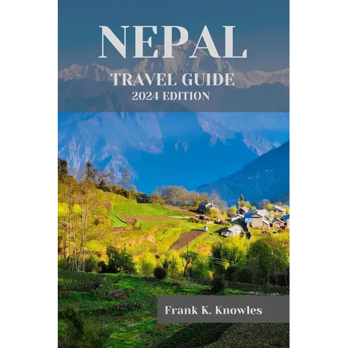 Nepal Travel Guide 2024: 