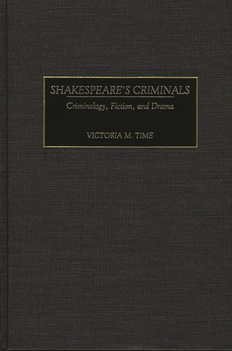 Shakespeare's Criminals: Criminology, Fiction, and Drama - Hardcover